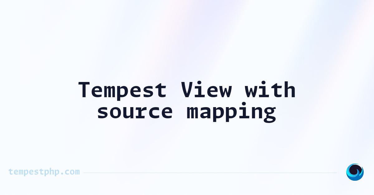 Tempest View with source mapping — Tempest